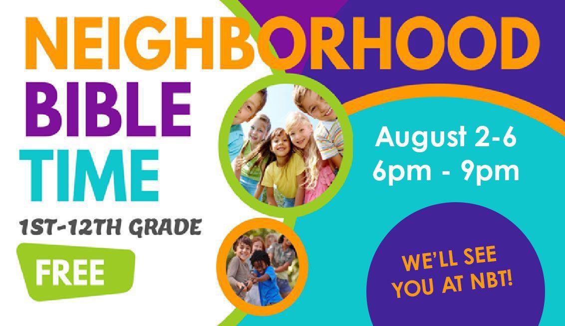 Neighborhood Bible Time flyer with orange, purple, and teal text; August 2-6, 6pm–9pm, free, 1st–12th grade.
