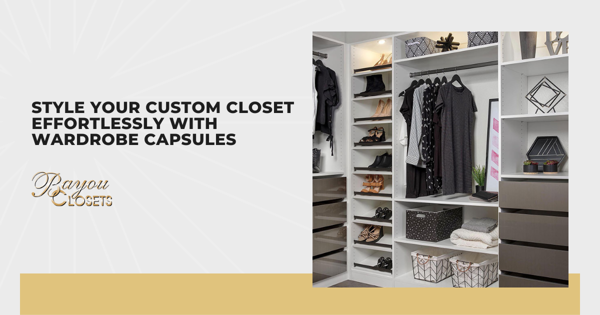 Style Your Custom Closet Effortlessly With Wardrobe Capsules