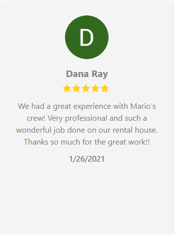 Customer review with five stars. Dana Ray thanks Mario's crew for a professional job on their rental house.