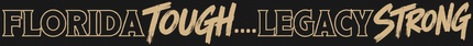 “Florida Tough… Legacy Strong” logo in black and gold text on a dark background