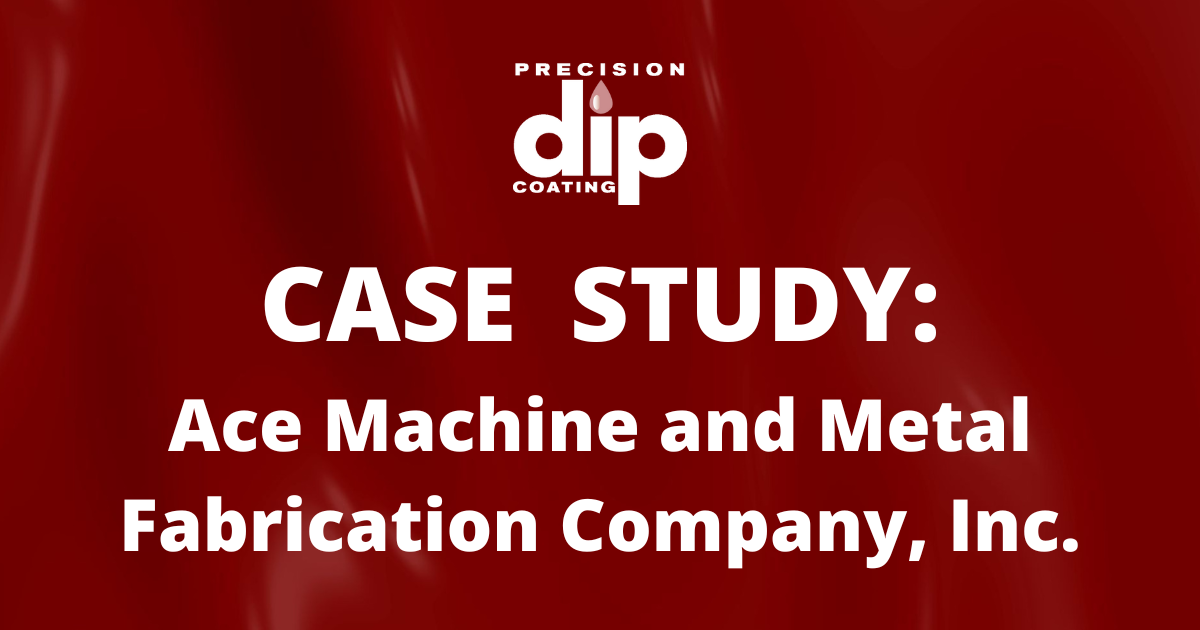 Case Study: Ace Machine and Precision Dip Coating 