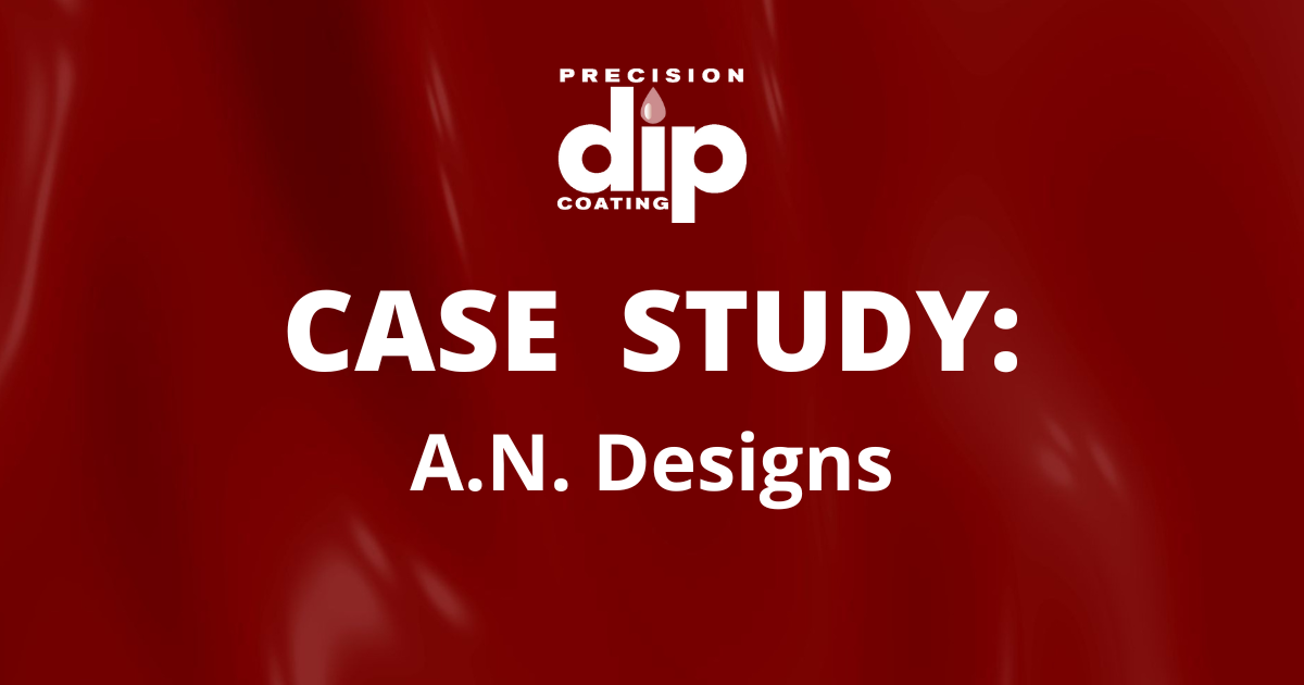 Case Study: A.N. Designs Precision Dip Coating