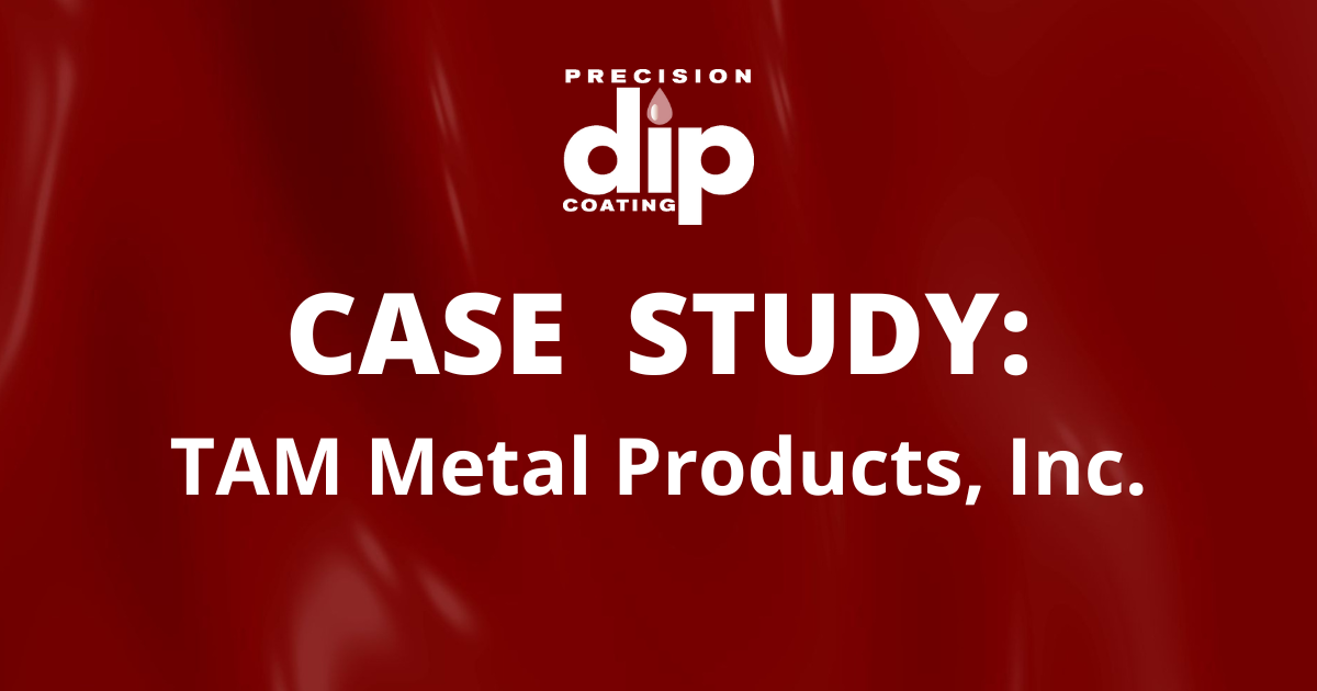 Case Study: TAM Metal’s Partnership with Precision Dip Coating