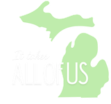 Green map of Michigan with white text reading “It takes ALL OF US”