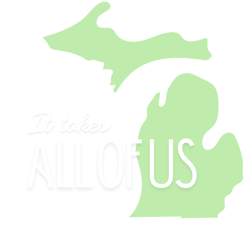 Green map of Michigan with white text reading “It takes ALL OF US”