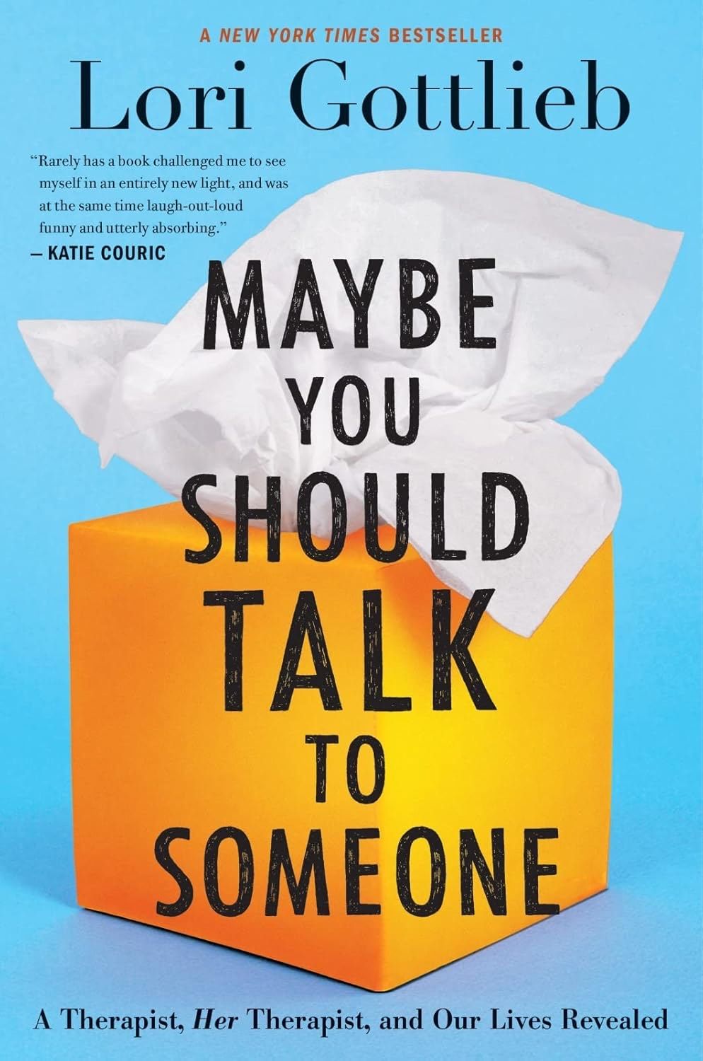 Lori gottlieb wrote maybe you should talk to someone Lori gottlieb wrote maybe you should talk to someone