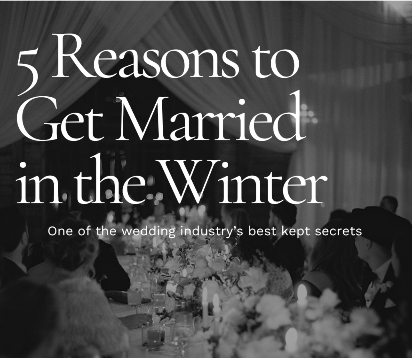Winter wedding reception table with candles and flowers, overlaid with text “5 Reasons to Get Married in the Winter”