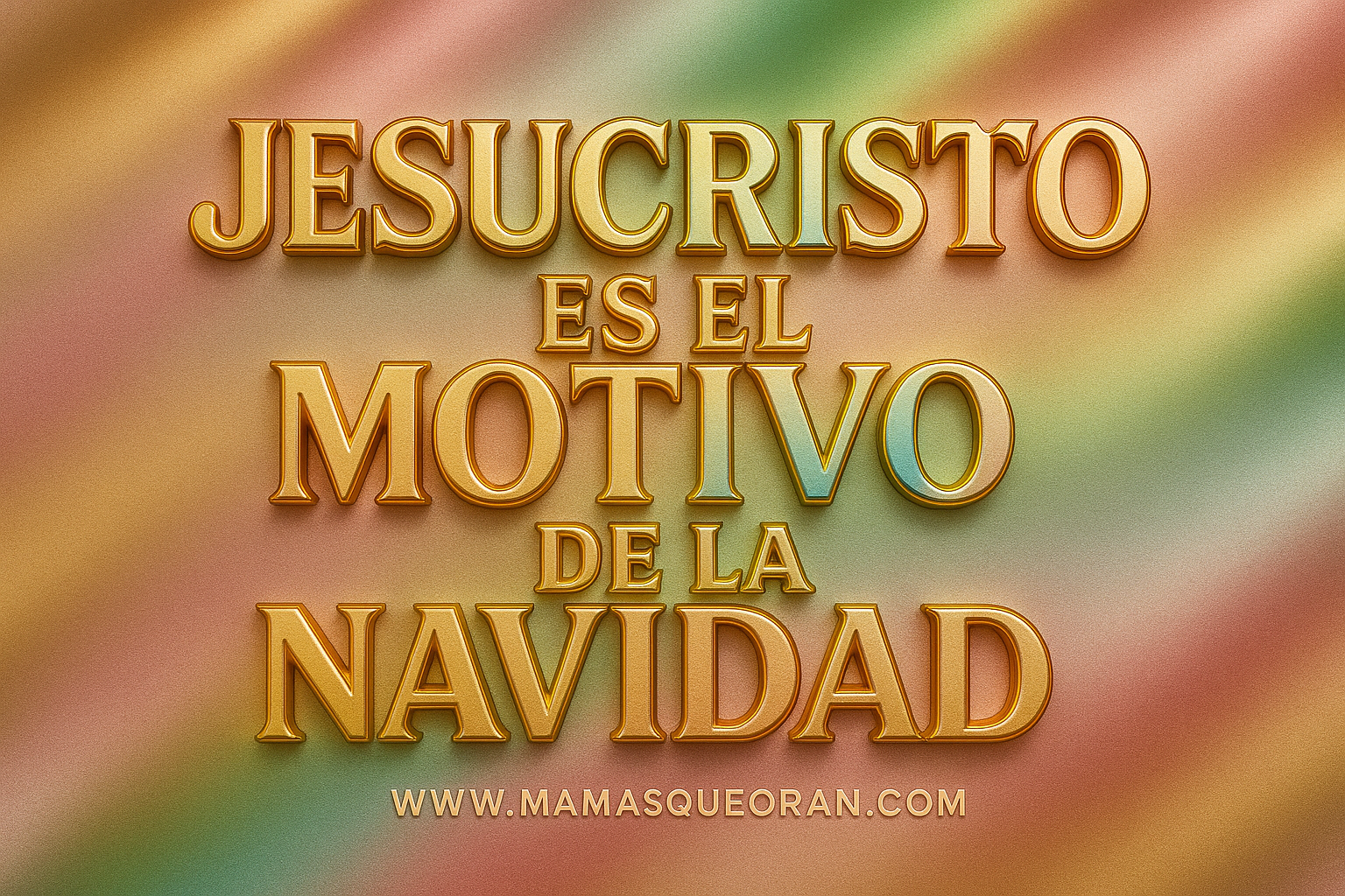 Texto dorado: “Jesucristo es el motivo de la Navidad” sobre fondo abstracto multicolor.