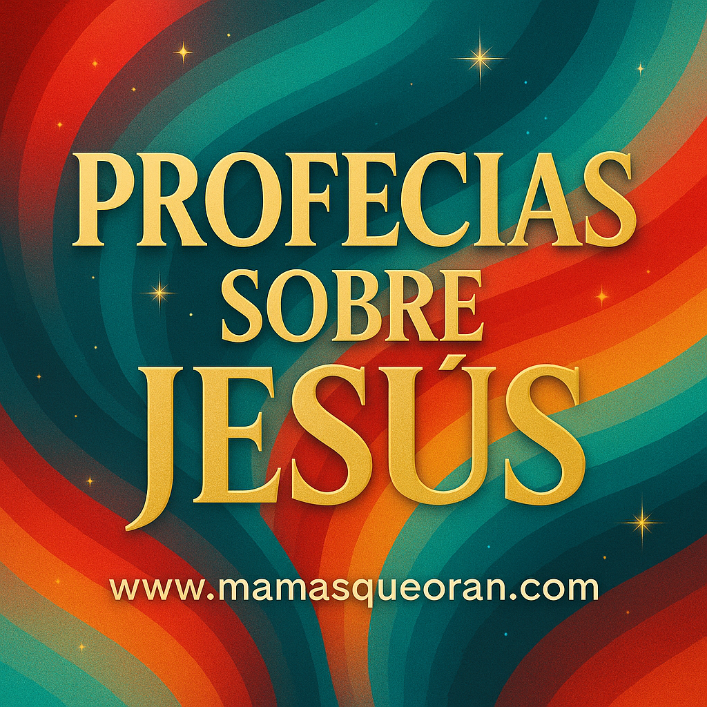 Cartel colorido con el texto “Profecías sobre Jesús” y la URL mamasqueoran.com