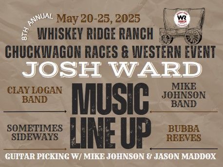Whiskey Ridge Ranch music lineup poster for Chugwagon Races & Western Days, May 20–25, 2025, featuring Josh Ward