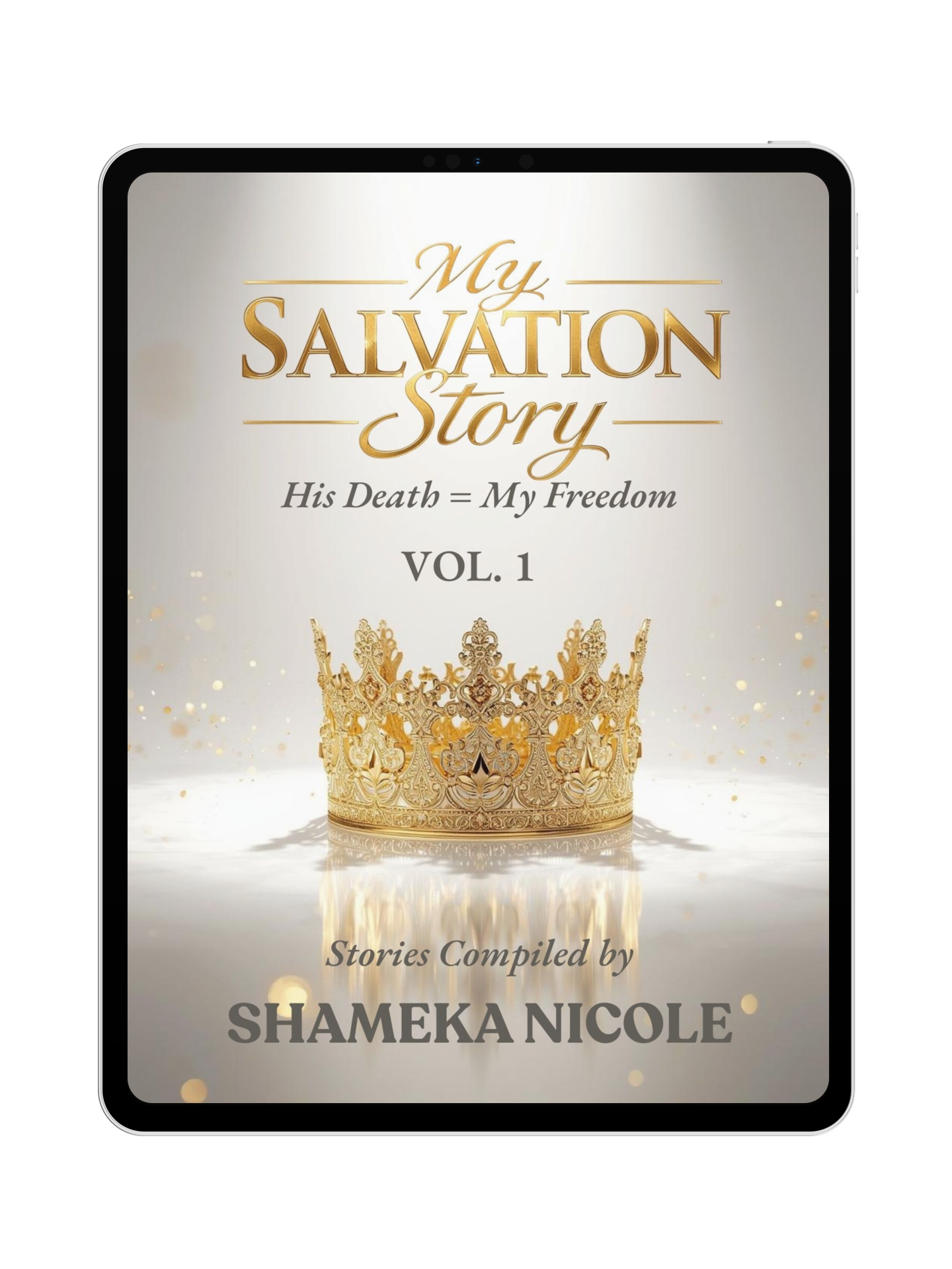My Salvation Story: His Death = My Freedom Vol. 1 eBook