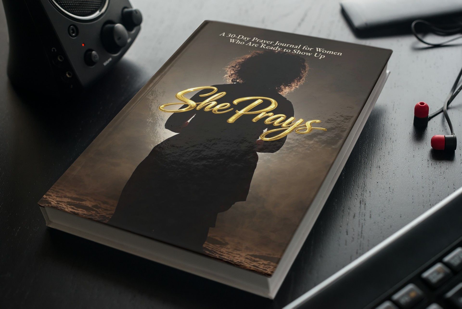 She Prays: A 30-Day Prayer Journal for Women Who Are Ready to Show Up