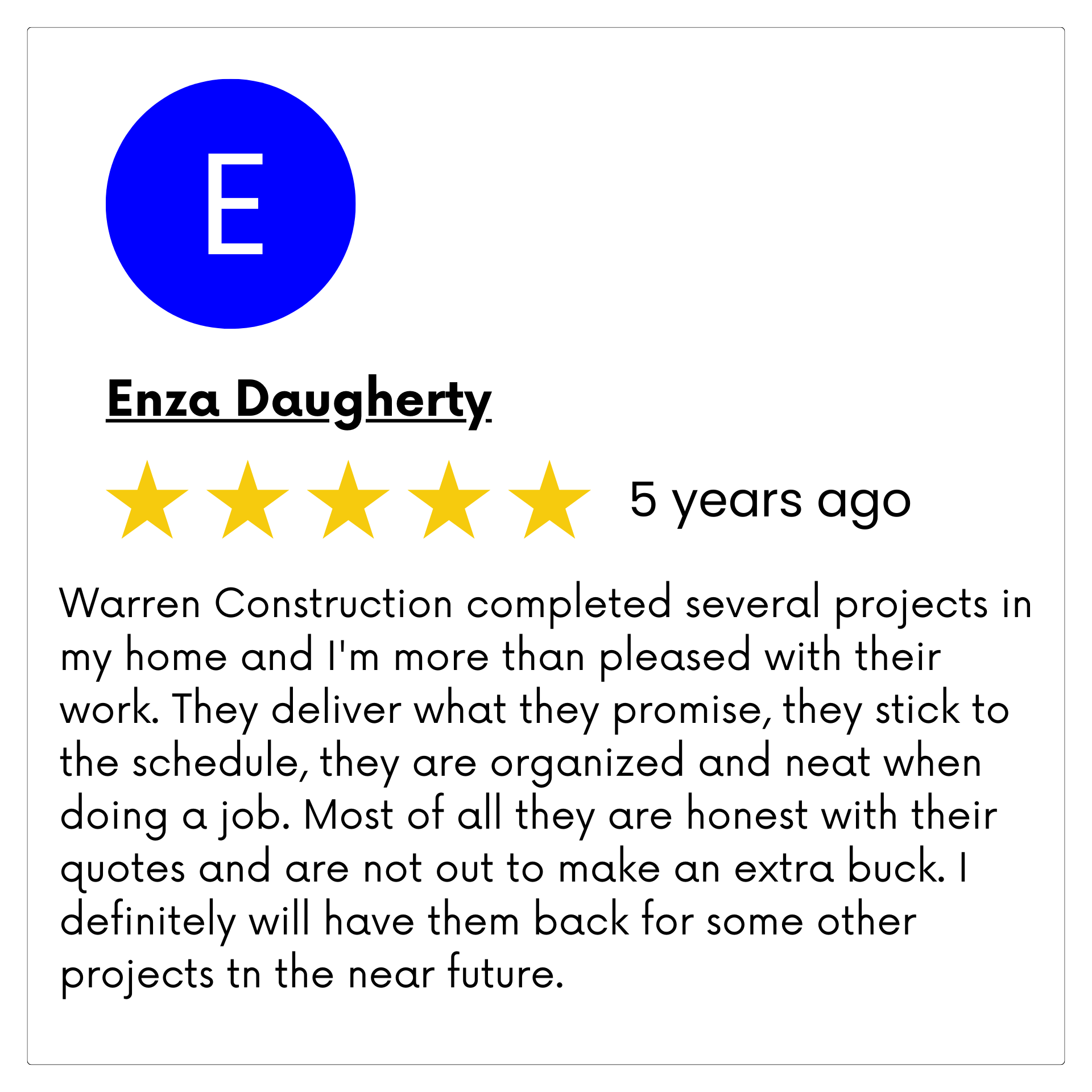 A review of warren construction completed several projects in my home and i 'm more than pleased with their work.