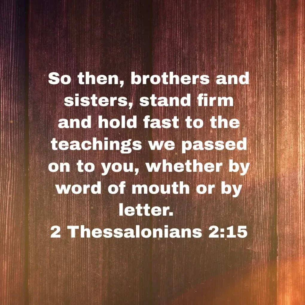 A bible verse from 2 thessalonians 2:15