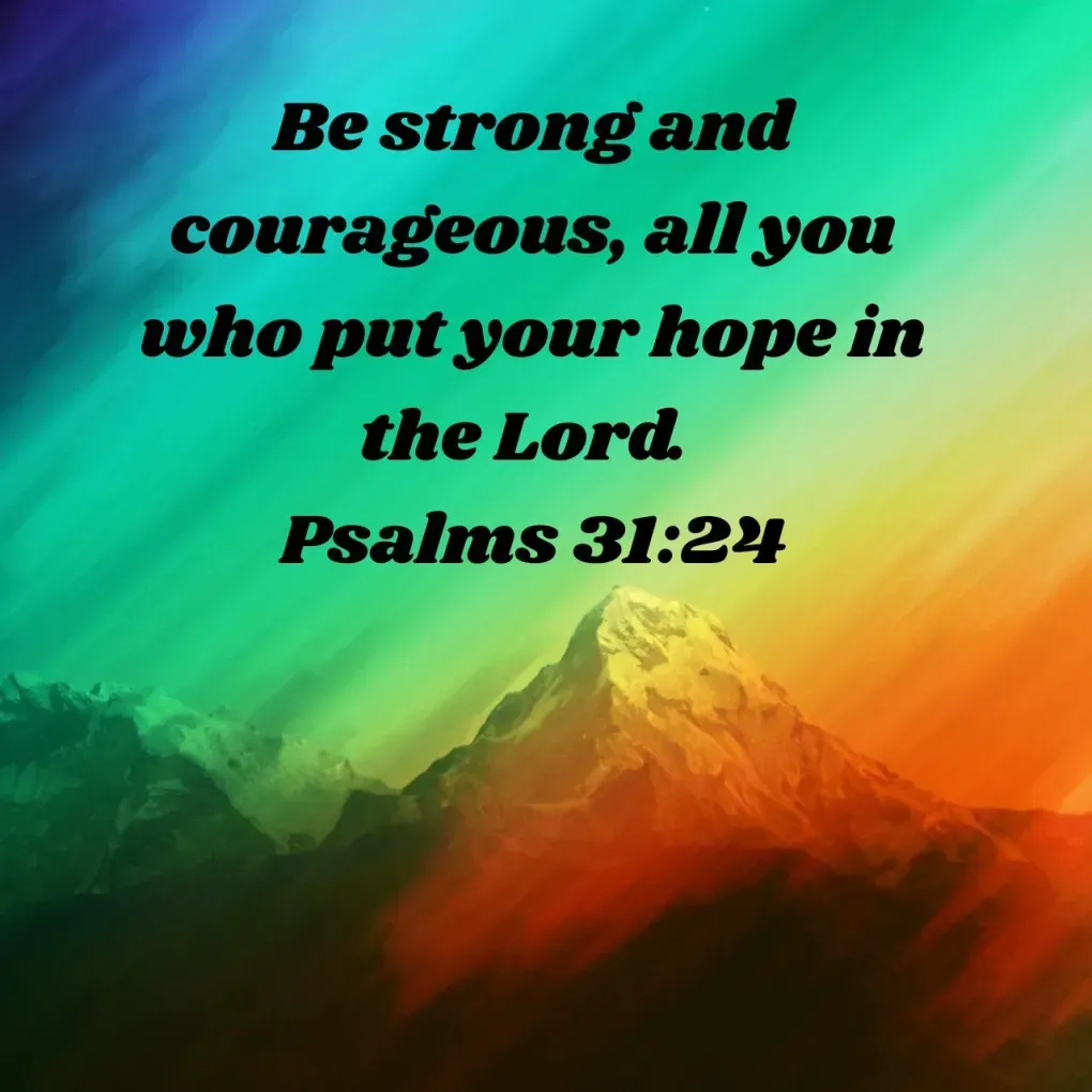 A colorful background with a quote from psalms 31 24