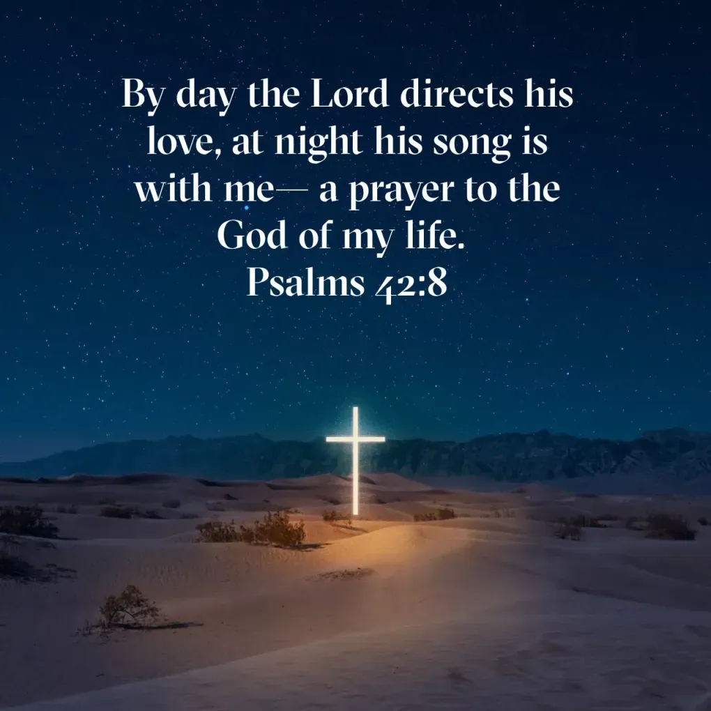 By day the lord directs his love at night his song is with me a prayer to the god of my life psalms 42:8