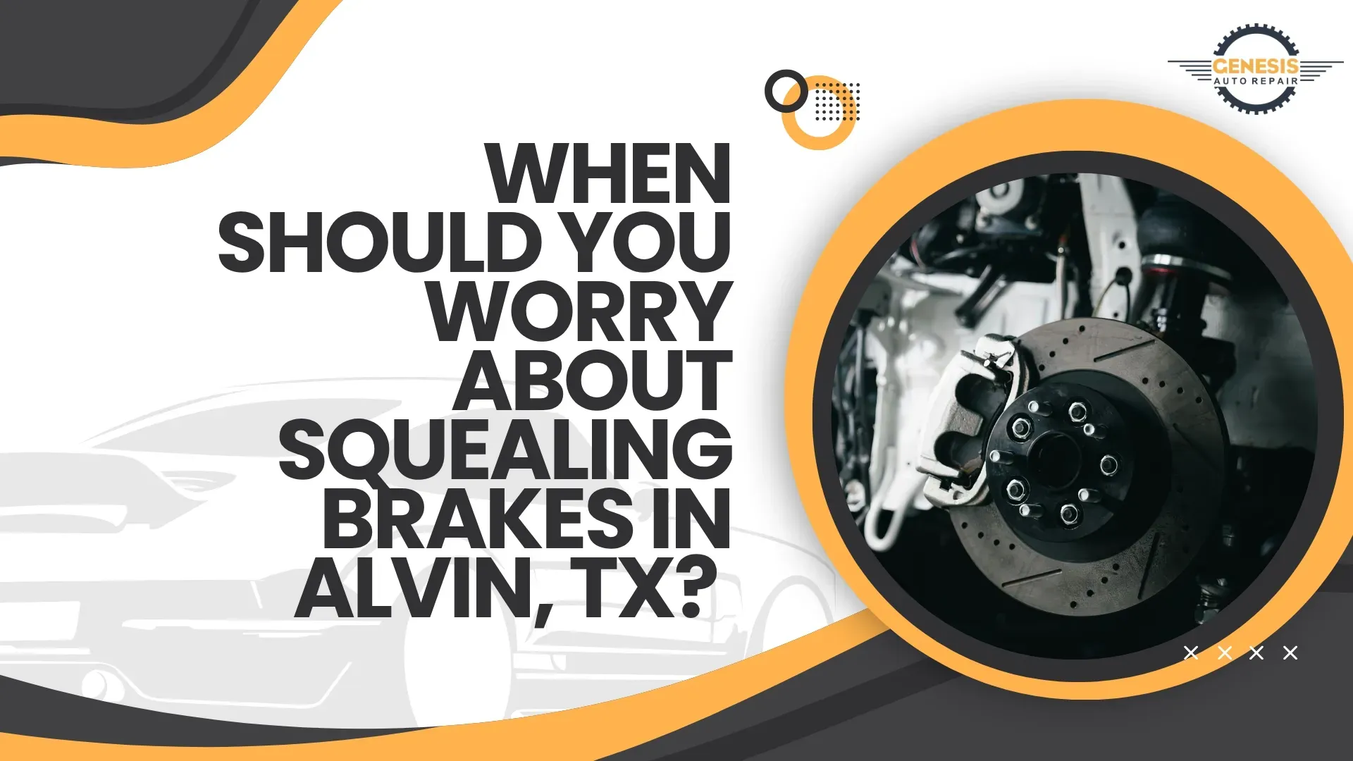 When should you worry about squealing brakes in Alvin, TX?”