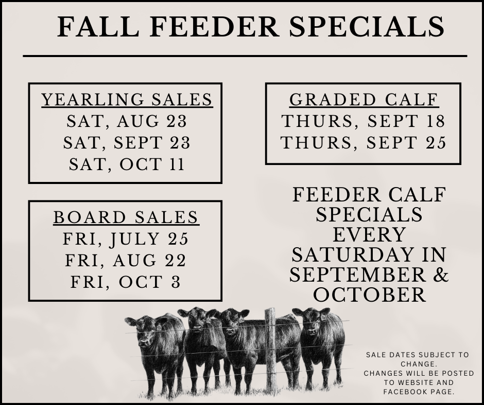 Fall Feeder Specials: Sale dates for yearling, graded calf, and board sales. Feeder calf specials.