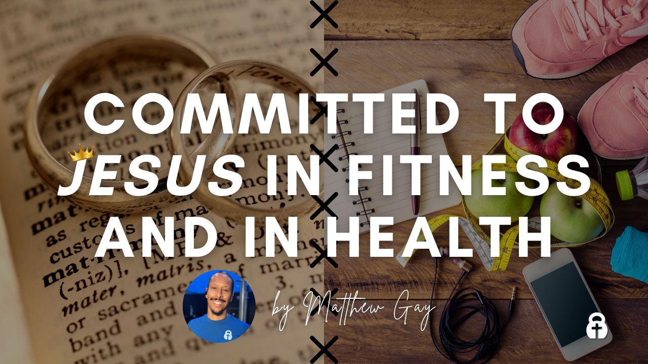 Committed to Jesus in Fitness and Health