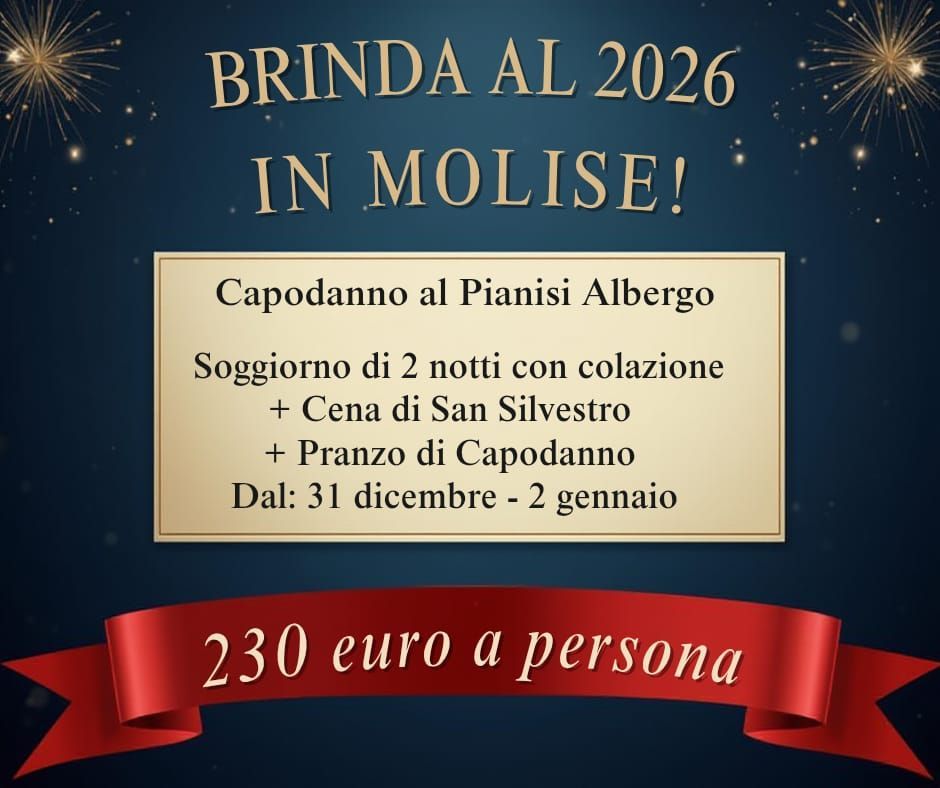 Capodanno in Molise all'Albergo Pianisi: 2 notti con colazione, cenone e pranzo di Capodanno. 230 euro a persona.
