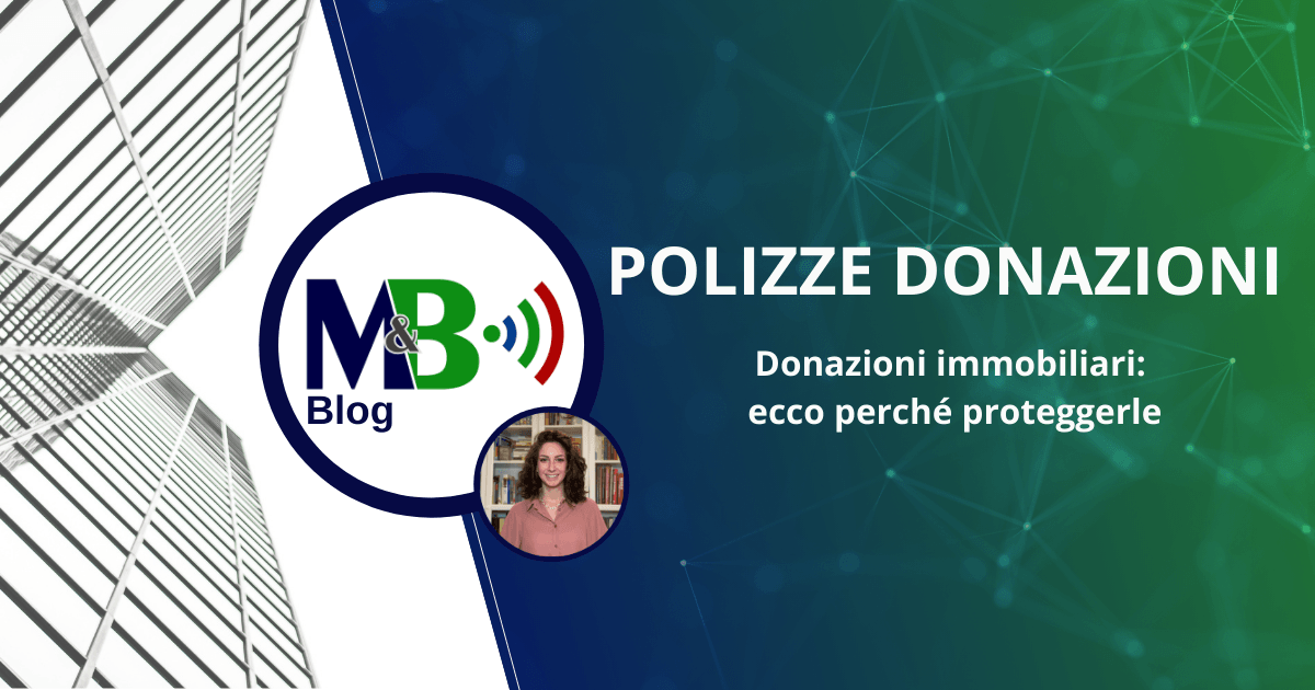 Donazioni immobiliari: ecco perché proteggerle