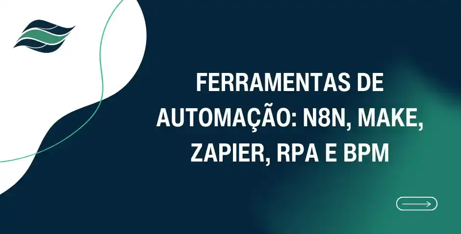Ferramentas de automação n8n, Make, Zapier, RPA e BPM