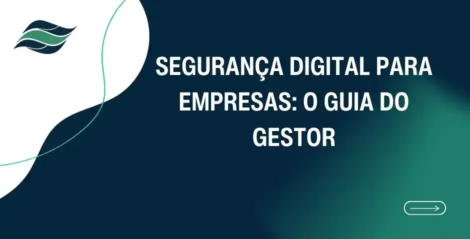 Segurança digital para empresas o guia do gestor