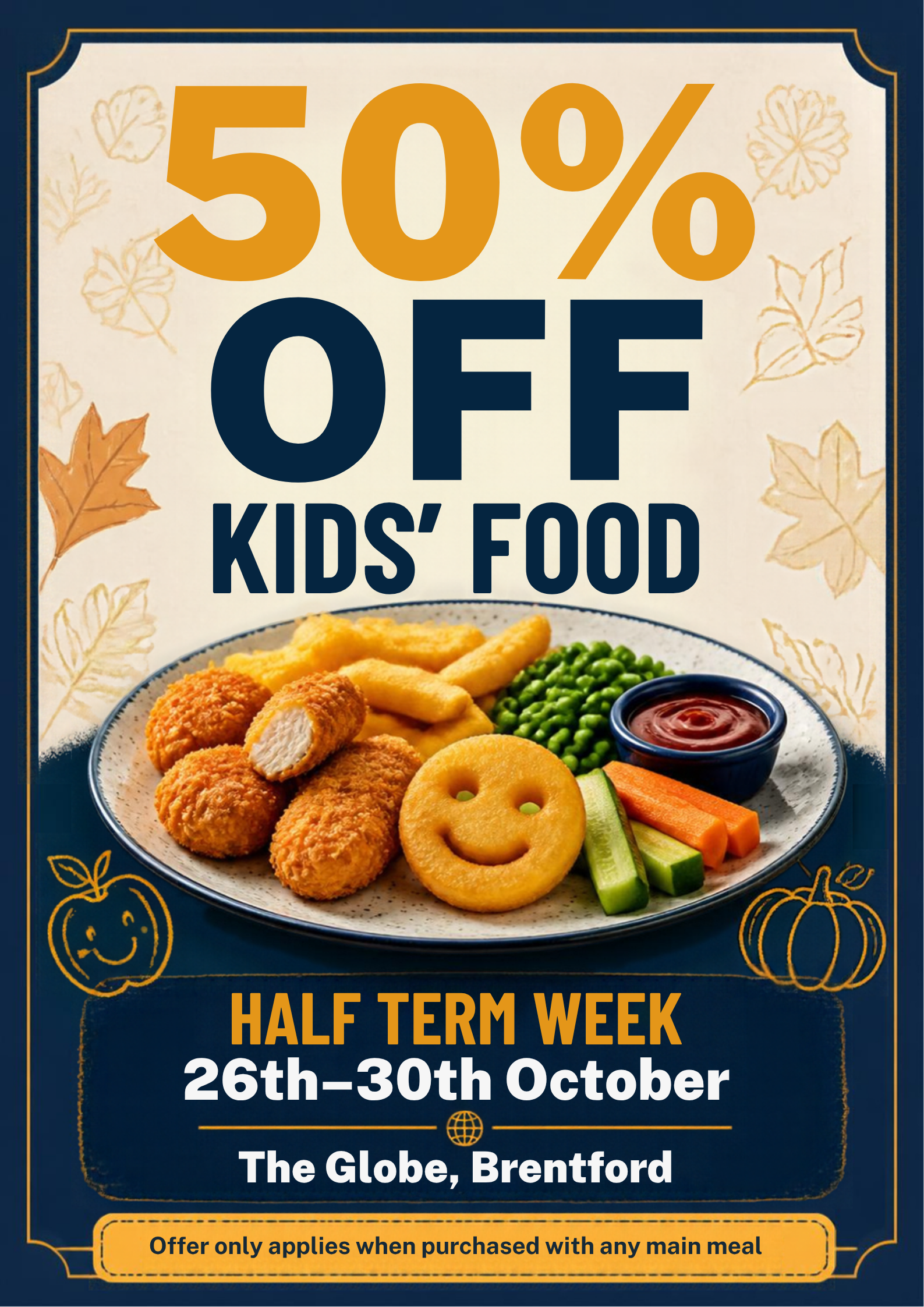 The Globe, Brentford | 50% off kids’ food promo poster with fish, chips and veggies; Half Term Week, 26th-30th October at The Globe, Brentford