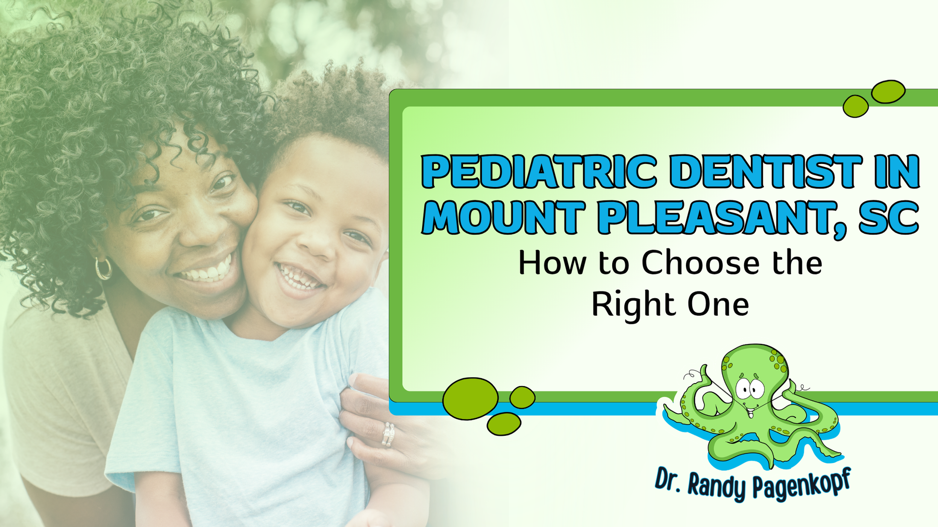 A mother and child smile together next to text about choosing a pediatric dentist in Mount Pleasant, SC.