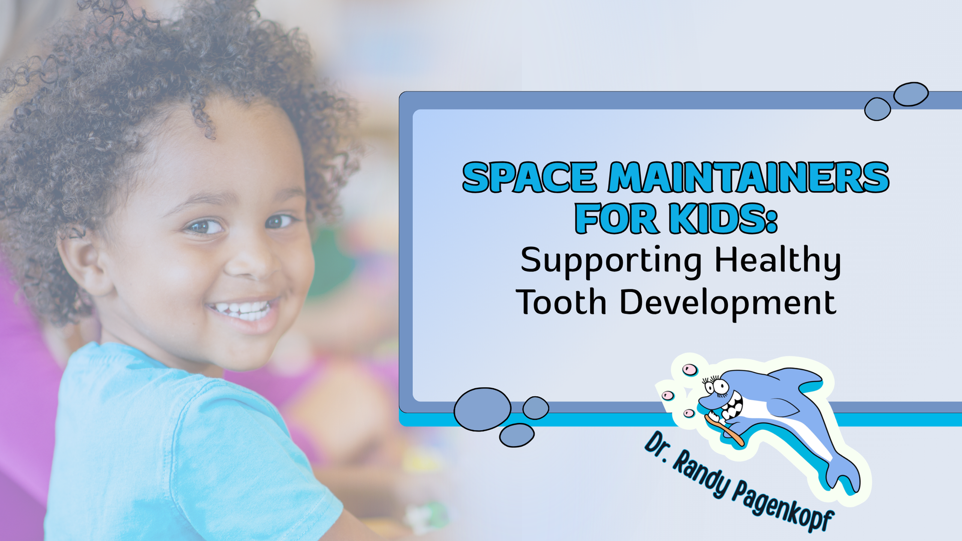 Child smiling beside banner reading “Space Maintainers for Kids: Supporting Healthy Tooth Development.”