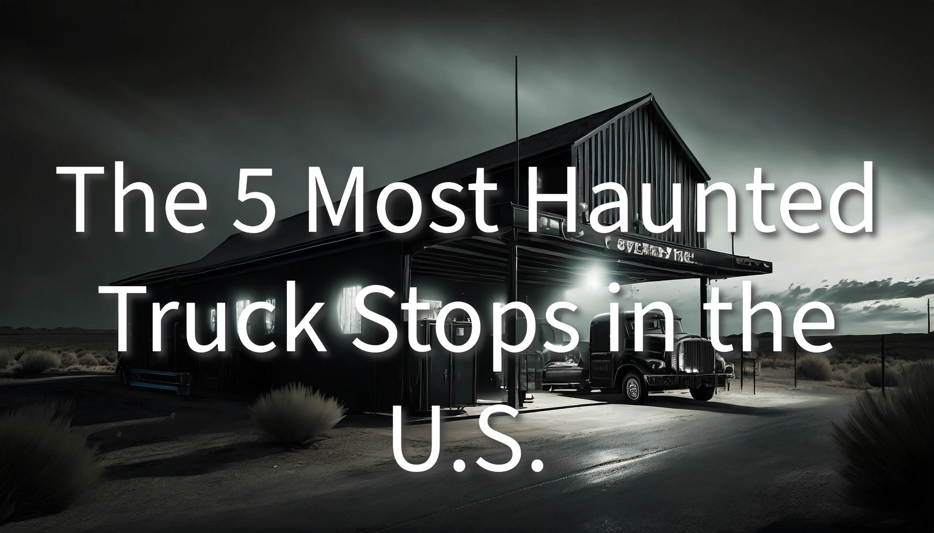 5 most haunted truck stops in the US