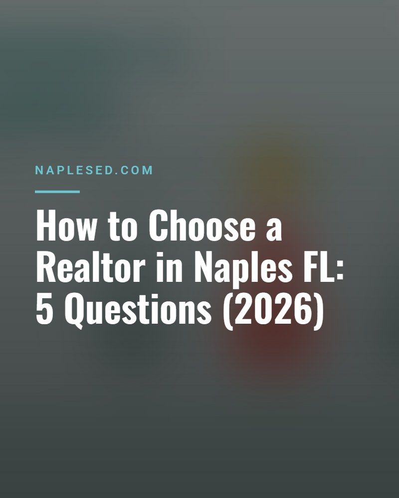 How to Choose a Realtor in Naples FL: 5 Questions (2026)