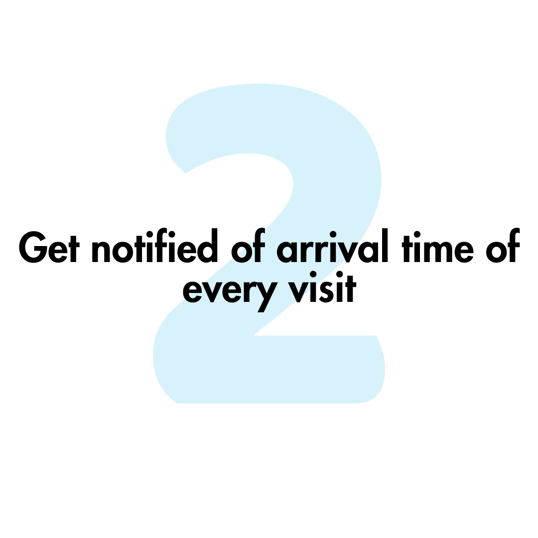 A sign that says get notified of arrival time of every visit