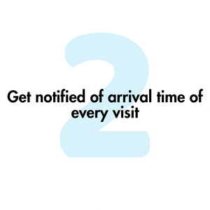 A sign that says get notified of arrival time of every visit