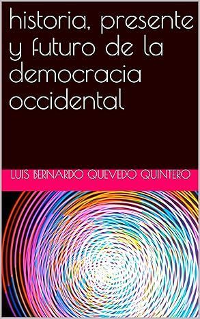 Portada del libro: Título “Historia, presente y futuro de la democracia occidental”