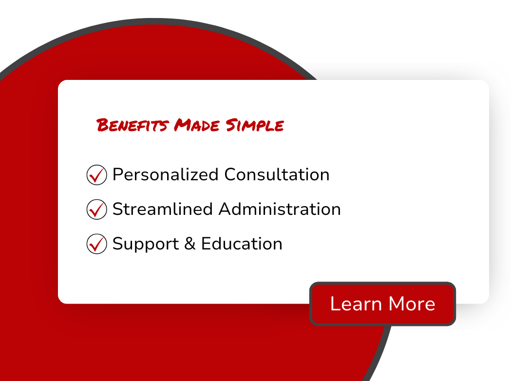Benefits made simple personalized consultation streamlined administration support & education