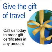 Give the gift of travel call us today to order gift certificates in any amount