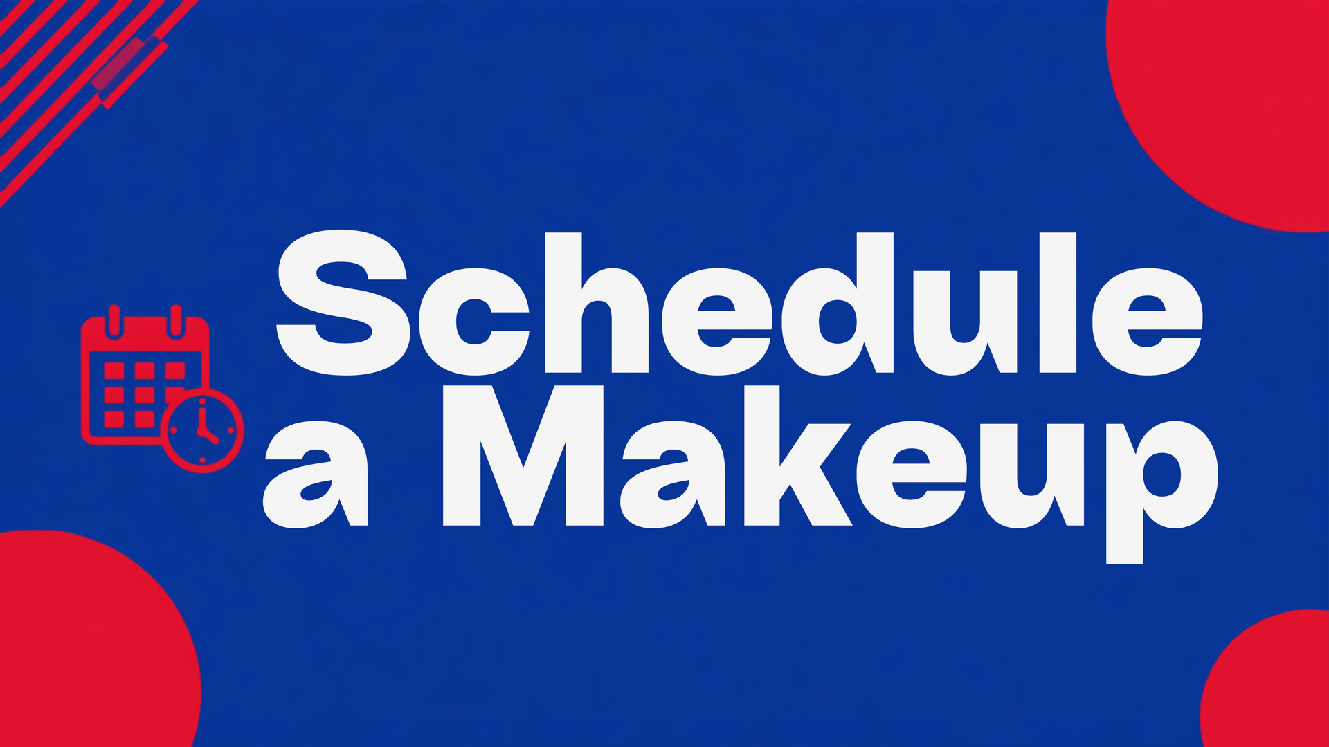 Blue banner with red accents and a calendar icon, reading “Schedule a Makeup” in bold white text