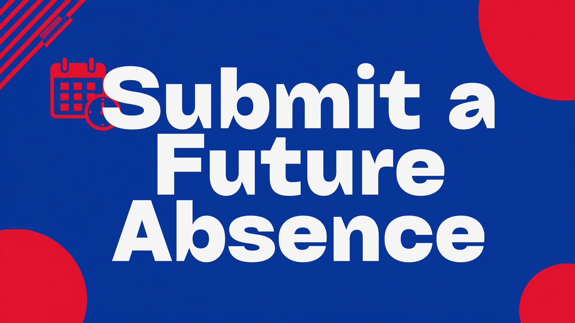 Blue banner with a red calendar icon and white text: “Submit a Future Absence”