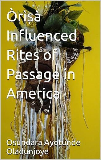 Òrìṣà Influenced Rites of Passage in America