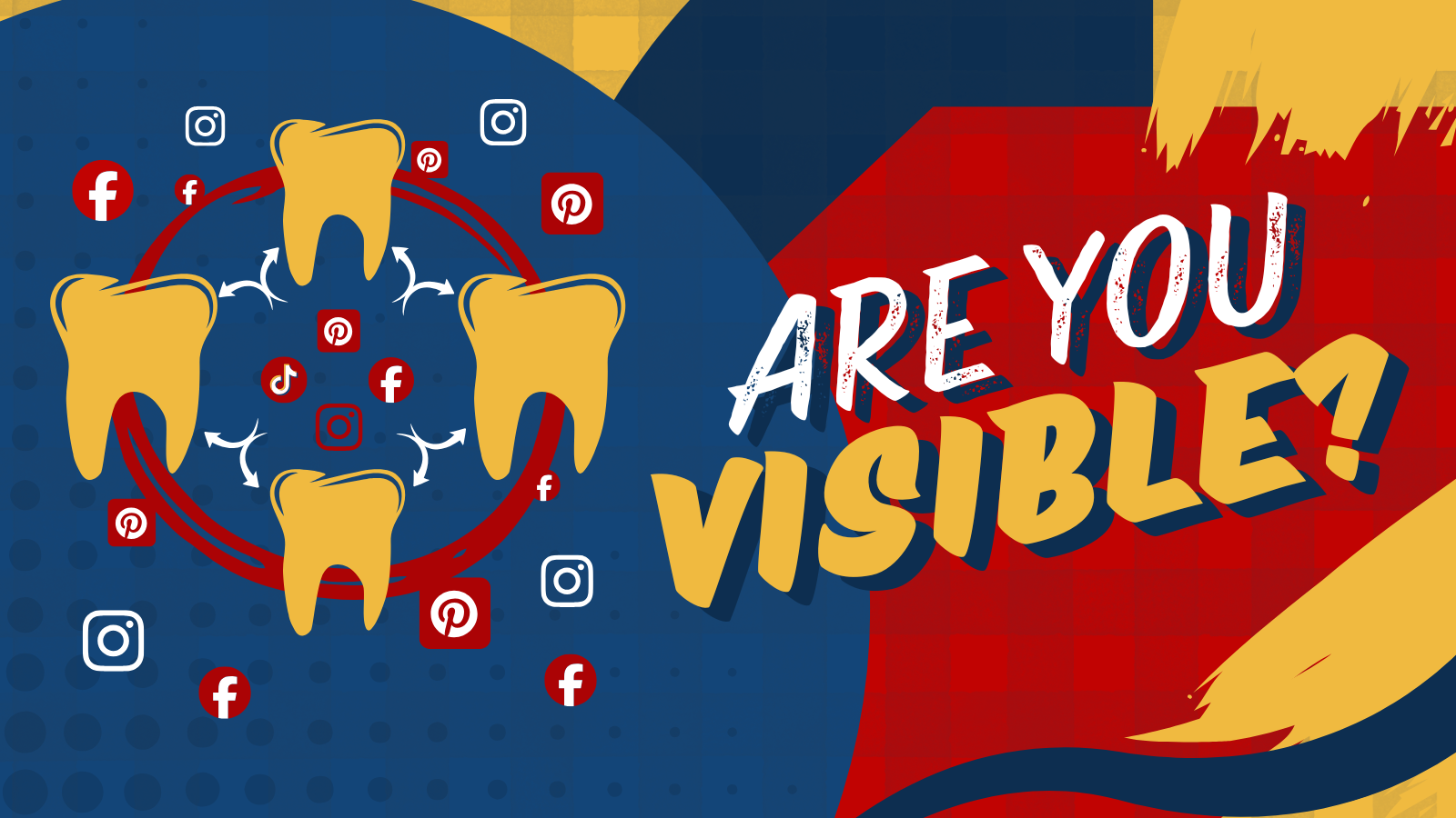 Dental teeth icons in a dark blue graphic with red social media symbols and the text “ARE YOU VISIBLE?”