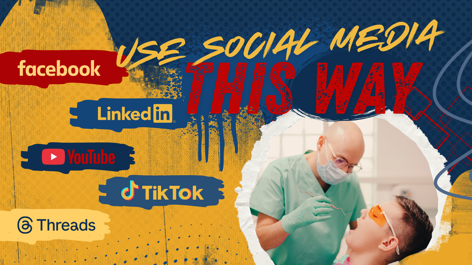 Social media promo with logos and “Use social media this way” over a dentist examining a patient.