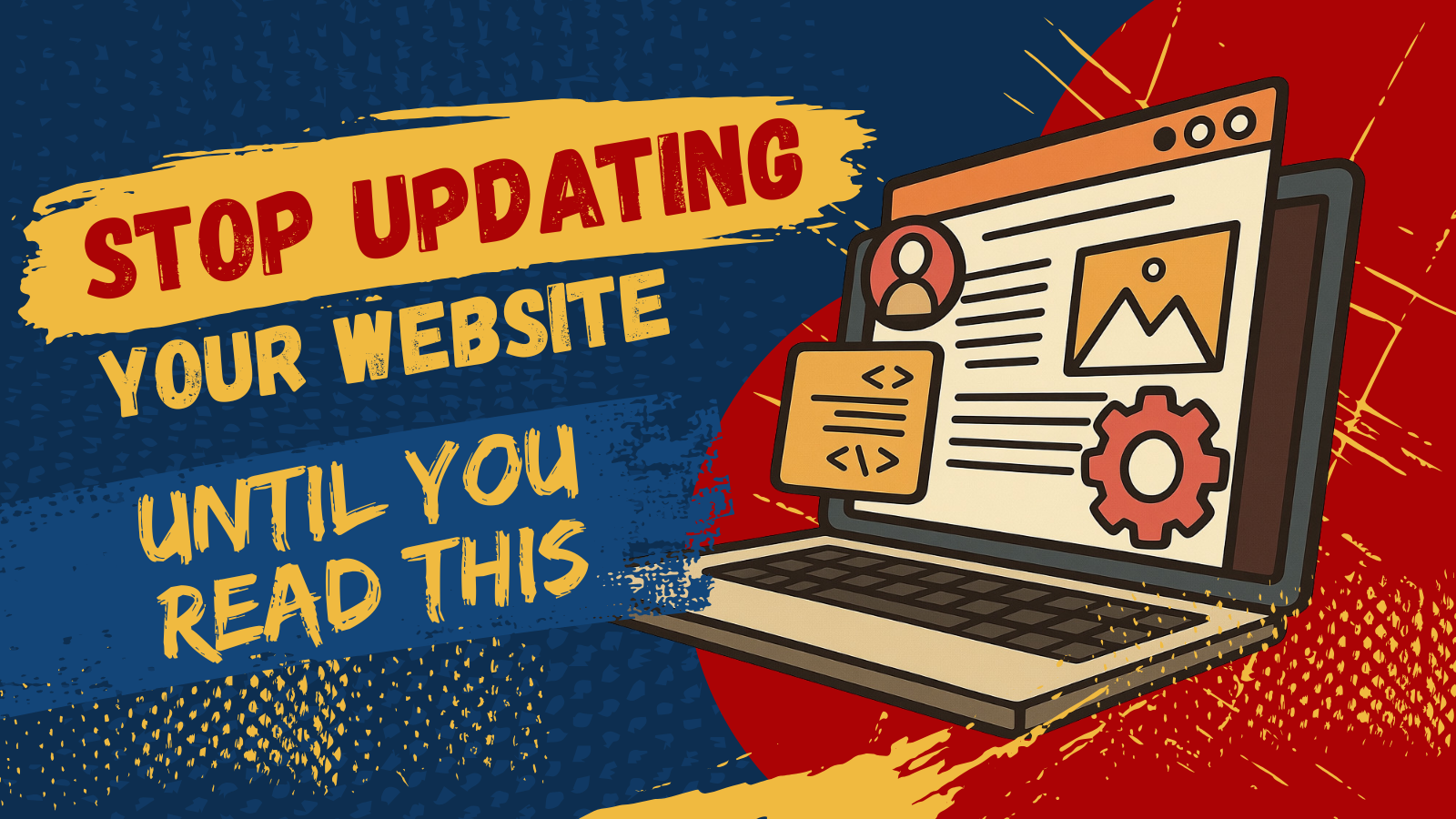 Bold poster saying “Stop updating your website until you read this,” with a laptop and webpage icons