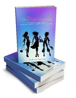 If Her Purse Could Talk - A transparent journey into the lives of women who courageously reveal the contents of their heart