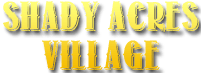 Shady Acres Village