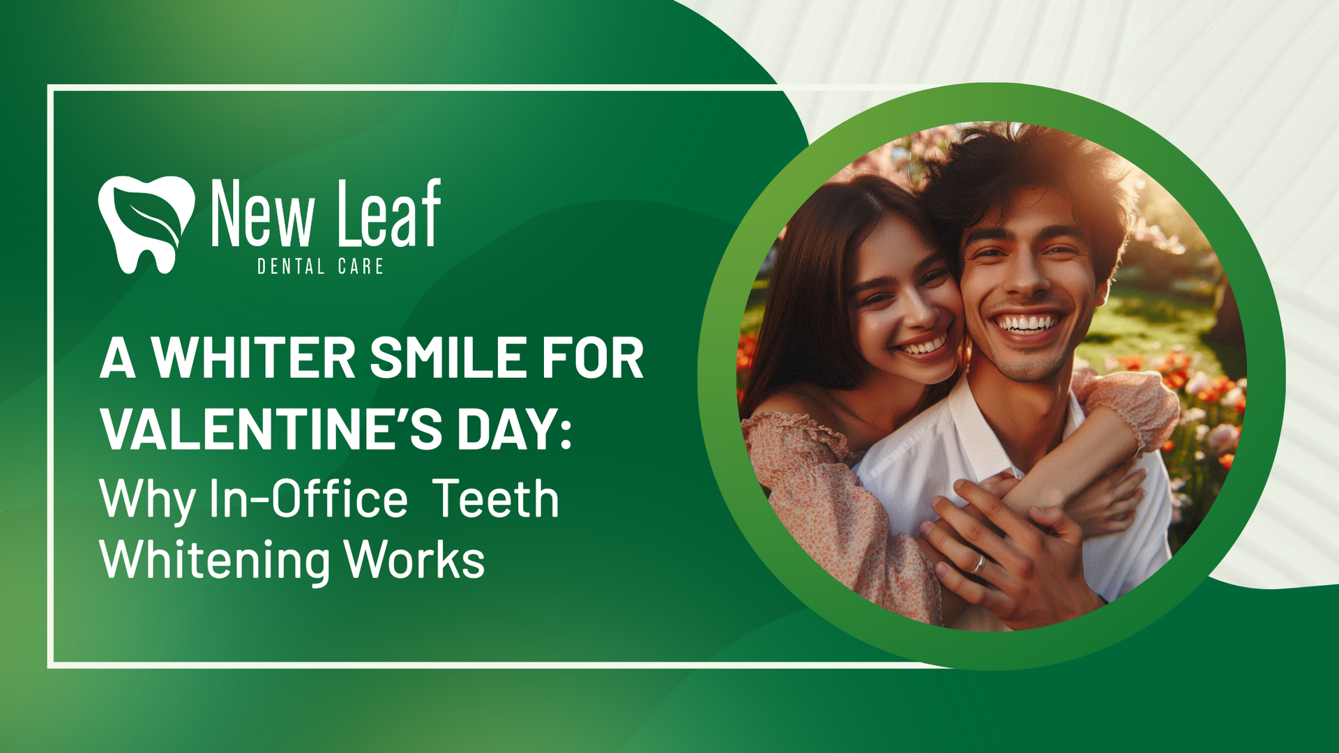 Green banner promoting in-office teeth whitening for Valentine's Day. A smiling couple is in a photo.