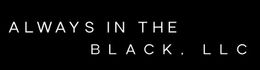 Black background with white text reading &ldquo;ALWAYS IN THE BLACK, LLC&rdquo;
