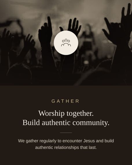 Crowd with raised hands behind text: “GATHER — Worship together. Build authentic community.”