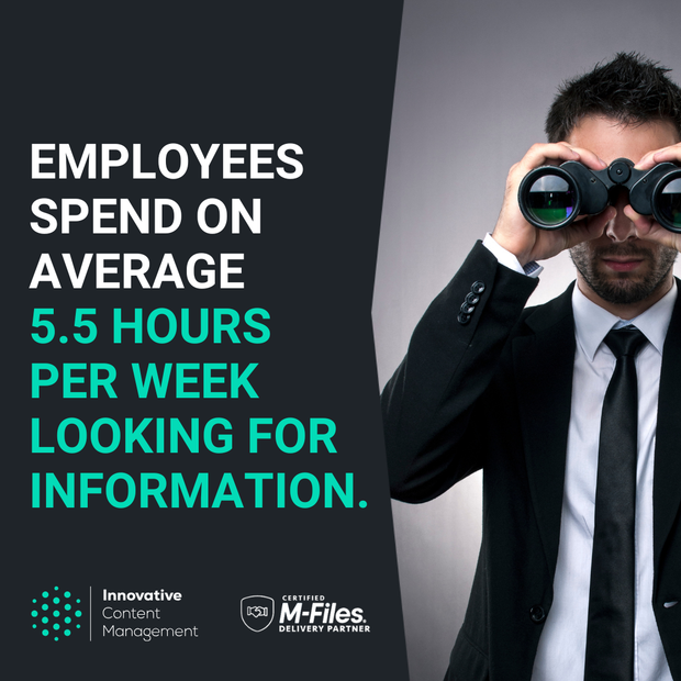 Man looking through binoculars beside the statistic that employees spend 5.5 hours a week looking for information. ICM and M-Files Certified Delivery Partner logos.