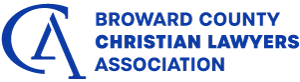 Broward County Christian Lawyers Association Broward County Christian Lawyers Association